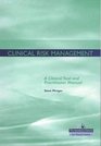 Clinical Risk Management A Clinical Tool and Practitioner Manual