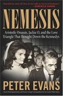 Nemesis  The True Story of Aristotle Onassis Jackie O and the Love Triangle That Brought Down the Kennedys