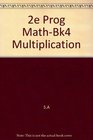 2e Prog MathBk4 Multiplication