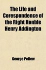 The Life and Corespondence of the Right Honble Henry Addington