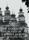 The Wooden Churches of Eastern Europe An Introductory Survey
