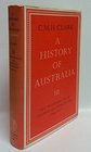 A History of Australia Vol III  The Beginning of an Australian Civilization 18241851