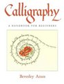 Calligraphy A Handbook for Beginners