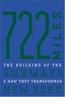 722 Miles  The Building of the Subways and How They Transformed New York