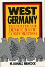 West Germany The Politics of Democratic Corporatism