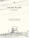 Yan and the Pike A Very Strange Tale About A Cat Who Goes To Tea With A Fish