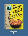 101 Things To Do With A Dutch Oven (101 Things To Do With A...)