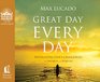 Great Day Every Day: Navigating Life's Challenges with Promise and Purpose