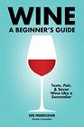 Wine A Beginner's Guide
