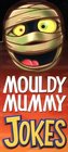 Mouldy Mummy Jokes