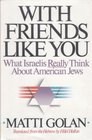 With Friends Like You What Israelis Really Think About American Jews