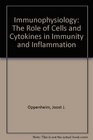 Immunophysiology The Role of Cells and Cytokines in Immunity and Inflammation