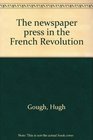 The newspaper press in the French Revolution