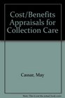 Cost/Benefits Appraisals for Collection Care