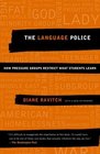 The Language Police  How Pressure Groups Restrict What Students Learn