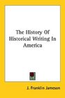The History Of Historical Writing In America
