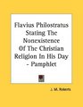 Flavius Philostratus Stating The Nonexistence Of The Christian Religion In His Day  Pamphlet