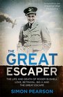 The Great Escaper The Life and Death of Roger Bushell  Love Betrayal Big X and the Great Escape