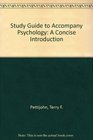 Study Guide to Accompany Psychology A Concise Introduction