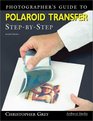 Photographer's Guide to Polaroid Transfer StepByStep