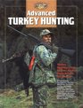 Advanced Turkey Hunting Turkey Hunting's Top Experts Reveal Their Secrets for Success