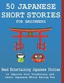 50 Japanese Short Stories for Beginners Read Entertaining Japanese Stories to Improve your Vocabulary and Learn Japanese While Having Fun: Japanese Edition Including Hiragana and Kanji
