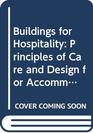 Buildings for Hospitality Principles of Care and Design for Accommodation Managers