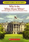 Why is the White House White And Other Questions About Our Presidents' Home