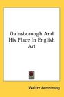 Gainsborough And His Place In English Art