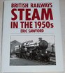 British Railways Steam in the 1950s