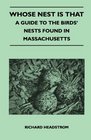 Whose Nest is That  A Guide to the Birds' Nests Found in Massachusetts