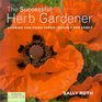 Country Living Gardener The Successful Herb Gardener Growing and Using HerbsQuickly and Easily