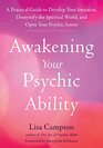 Awakening Your Psychic Ability A Practical Guide to Develop Your Intuition Demystify the Spiritual World and Open Your Psychic Senses