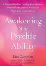 Awakening Your Psychic Ability: A Practical Guide to Develop Your Intuition, Demystify the Spiritual World, and Open Your Psychic Senses