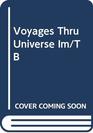 Voyages Thru Universe Im/TB