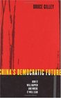 China's Democratic Future  How It Will Happen and Where It Will Lead