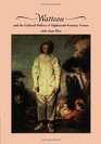 Watteau and the Cultural Politics of EighteenthCentury France