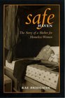 Safe Haven The Story of a Shelter for Homeless Women