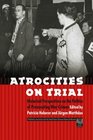 Atrocities on Trial: Historical Perspectives on the Politics of Prosecuting War Crimes
