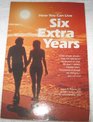 Six Extra Years Health and Longevity Secrets of the SeventhDay Adventists That Could Add Six Years or More to Your Life Span