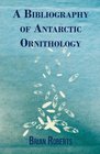 A Bibliography of Antarctic Ornithology