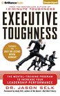 Executive Toughness The MentalTraining Program to Increase Your Leadership Performance