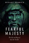 Fearful Majesty The Life and Reign of Ivan the Terrible