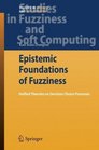 Epistemic Foundations of Fuzziness Unified Theories on DecisionChoice Processes