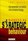 Harnessing Strategic Behaviour Why Personality and Politics Drive Company Strategy