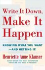 Write It Down, Make It Happen: Knowing What You Want And Getting It