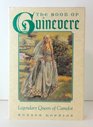 The Book of Guinevere Legendary Queen of Camelot