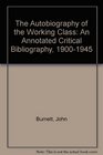 The Autobiography of the Working Class An Annotated Critical Bibliography 19001945