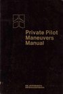 Private Pilot Maneuvers Manual
