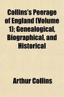 Collins's Peerage of England  Genealogical Biographical and Historical